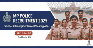 MP Police Subedar and ASI Recruitment 2025 Online Form