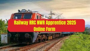 Railway RRC NWR Apprentice 2025 Online Form